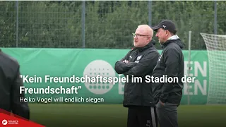 "No Friendly Match at the Friendship Stadium": Heiko Vogel is desperate for a win
