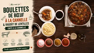 Mix-moi ça: Boulettes de Bœuf à la Cannelle & Ragoût de Lentilles | Café à la Cannelle