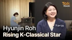 [TALK ROOM] Ep.26 Hyunjin Roh: The New Face of K-Classical Music