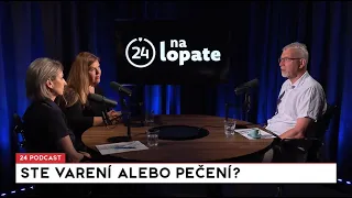 24 podcast - Na lopate: Ste varení alebo pečení?
