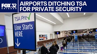 Will airports ditch TSA for private security | ChicagoLIVE