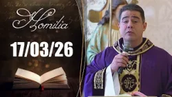 Homilia Diária | 17/03/26 | Padre Robson de Oliveira