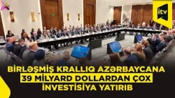 Nazir: “Birləşmiş Krallıq Azərbaycana 39 milyard dollardan çox investisiya yatırıb”