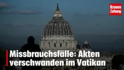 Missbrauchsfälle: Akten verschwanden im Vatikan | krone.tv NEWS Missbrauchsfälle: Akten verschwanden im Vatikan | krone.tv NEWS