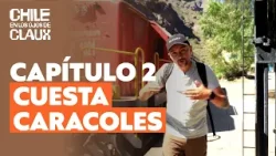 Capítulo 2 | Cuesta Caracoles | Chile en los ojos de Claux