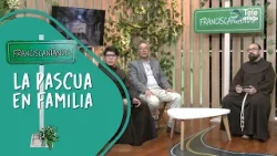 La Pascua en Familia "Temporada 9" en Franciscaniando