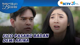 Fico Selamatkan Arina Dari Bahaya?! | Biarkan Hati Bicara - Episode 14