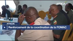 Afrique - CEEAC : renforcement de la coordination de la FOMAC