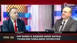 Cumhuriyet Halk Partisi Bursa İl Başkanı Deniz Baykal'ın Konuk olduğu “Yüz Yüze”