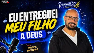 I Surrendered My Son to God | Nelson Nogueira - Inquietos Podcast #22