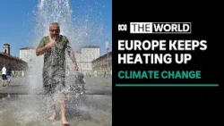 Heat stress and deaths on the rise as Europe becomes fastest-warming continent | The World