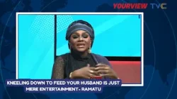 Kneeling down to feed your husband is just mere entertainment- Ramatu