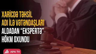 34 min manat alıb tələbəliyə qəbul vədi verən şəxsə neçə il cəza verildi? | APA TV