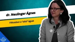Pirkadat: dr. Neulinger Ágnes - Fókuszban a "zöld" ügyek