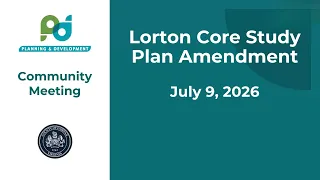 Lorton Core Study Community Meeting: July 9, 2026