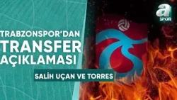 Trabzonspor'dan Salih Uçan Ve Oliver Torres Açıklaması! / A Spor / Ana Haber / 18.04.2024