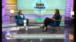 Especial Sana Mente: ¿Cómo transitar el duelo?