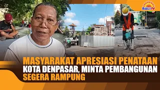 DENPASAR RESIDENTS APPRECIATE CITY REVITALIZATION, URGE SWIFT COMPLETION OF PROJECTS