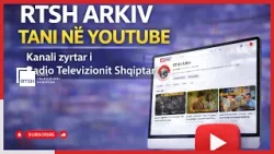Arkiva e Radio Televizionit Shqiptar tani më pranë publikut, hapet në YouTube kanali “RTSH Arkiv”