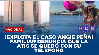 ¡Explota el caso Angie Peña! Familiar denuncia que la ATIC se quedó con su teléfono