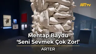 Mehtap Baydu | It's So Hard to Love You! | ARTER
