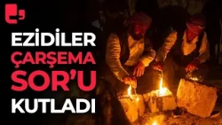 Ezidiler 'Çarşema Sor'u Urfa Viranşehir'de kutladı