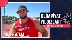 ? Mustafa Efe Kuru - Gülle Atma | Olimpiyat Yıldızları