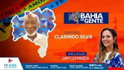 BAHIA DA GENTE - CLARINDO SILVA - 12.04.2024