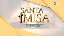 Santa Misa de HOY Sábado 24 de Febrero de 2024 en Teleamiga