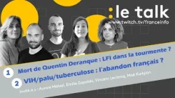 Le Talk : Mort de Q. Deranque, LFI dans la tourmente ? VIH, palu, tuberculose, l'abandon français ?