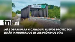 Nicaragua moves forward! New projects and works will be inaugurated in the coming days