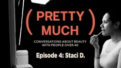 Staci D. | (PRETTY MUCH) Conversations About Beauty Over 40