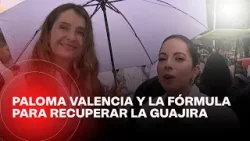 A lo que vinimos: Paloma Valencia tiene la fórmula para recuperar a La Guajira de la crisis
