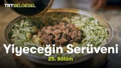 Yiyeceğin Serüveni | Şanlıurfa Lezzetleri | TRT Belgesel