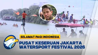 Berakhir Pekan di Jakarta Watersport Festival 2026 [Selamat Pagi Indonesia]