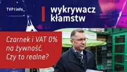 Czarnek i VAT 0% na żywność. Czy to realne? | WYKRYWACZ KŁAMSTW
