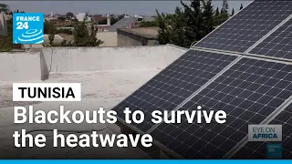 Heatwave pushes energy-hungry Tunisia to enforce rolling blackouts • FRANCE 24 English