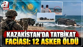 Kazakistan'da Tatbikat Faciası: 12 Asker Öldü! | A Haber