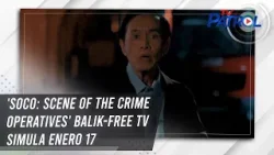 'SOCO: Scene of the Crime Operatives' balik-free TV simula Enero 17 | TV Patrol