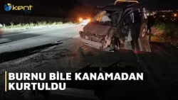 BURNU BİLE KANAMADAN KURTULDU BURNU BİLE KANAMADAN KURTULDU