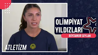 🎽 Beyzanur Seylan - Atletizm | Olimpiyat Yıldızları