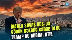 İrana hücum ABŞ-də görün nələrə səbəb oldu: Tramp bu addımı onları dayandırmaq üçün atır? İrana hücum ABŞ-də görün nələrə səbəb oldu: Tramp bu addımı onları dayandırmaq üçün atır?