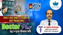 XRAY USG AND CT SCAN IN ENT PROBLEMS | Doctor Plus