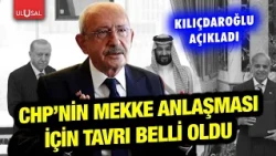 CHP's stance on the Mecca Agreement is clear! Kılıçdaroğlu announced