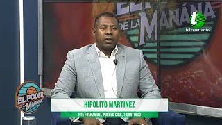 EL PODER DE LA MAÑANA / ENTREVISTA-  HIPOLITO MARTINEZ PTE FUERZA DEL PUEBLO CIRC 1 SANTIAGO