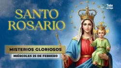 SANTO ROSARIO de Hoy ? Miércoles 25 de Febrero 2026 ? Misterios Gloriosos ? Teleamiga