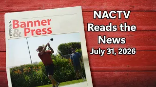 NACTV Reads The News - July 31, 2026