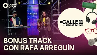 #Calle11 - Bonus Track with Rafa Arreguín (08/28/2026)