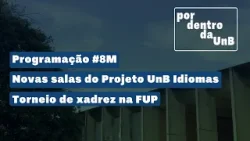 Por Dentro da UnB | Semana de 07 a 13 de março