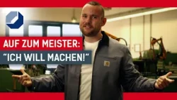 Auf zum Meister: "Ich will machen!"